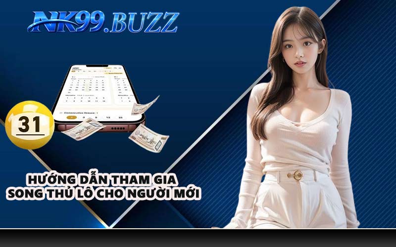 Hướng dẫn tham gia song thủ lô cho người mới