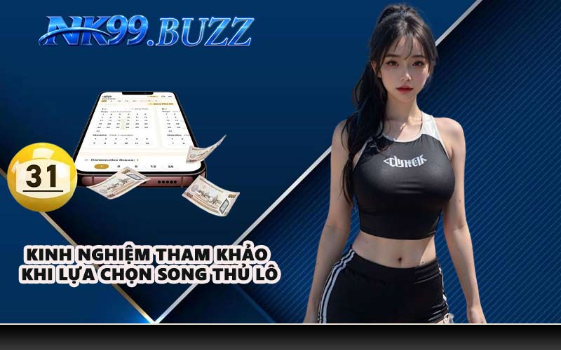 Kinh nghiệm tham khảo khi lựa chọn song thủ lô