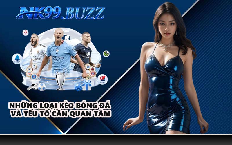 Những loại kèo bóng đá và yếu tố cần quan tâm